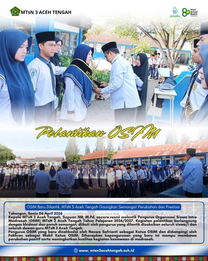 OSIM Baru Dilantik, MTsN 3 Aceh Tengah Gaungkan Semangat Perubahan dan Prestasi